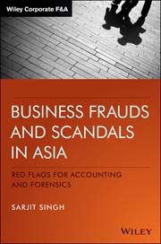 Business Frauds and Scandals in Asia: Red Flags For Accounting and Forensics