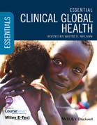 Essential Clinical Global Health: Includes Wiley E–Text