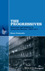The Progressives: Activism and Reform in American Society, 1893 – 1917