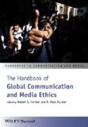 The Handbook of Global Communication and Media Ethics