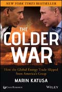 The Colder War: How the Global Energy Trade Slipped from America?s Grasp