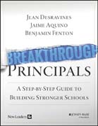 Breakthrough Principals: A Step–by–Step Guide to Building Stronger Schools