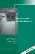 Financial Literacy and Adult Education: New Directions for Adult and Continuing Education, Number 141