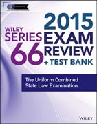 Wiley Series 66 Exam Review 2015 + Test Bank: The Uniform Combined State Law Examination