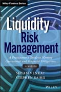 Liquidity Risk Management: A Practitioner?s Guide to Meeting Operational and Financial Obligations