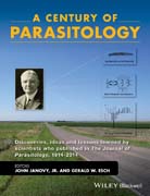 A Century of Parasitology: Discoveries, Ideas and lessons learned by Scientists who published in The Journal of Parasitology, 1914–2014