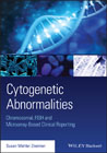 Cytogenetic Abnormalities: Chromosomal, FISH, and Microarray–Based Clinical Reporting and Interpretation of Result