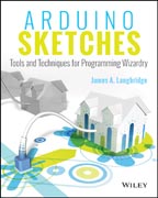 Arduino Sketches: Tools and Techniques for Programming Wizardry