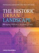 The Historic Urban Landscape: Managing Heritage in an Urban Century
