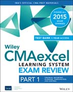 Wiley CMAexcel Learning System Exam Review 2015 + Test Bank: Part 1, Financial Planning, Performance and Control Set