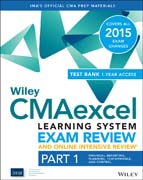 Wiley CMAexcel Learning System Exam Review and Online Intensive Review 2015 + Test Bank: Part 1, Financial Planning, Performance and Control