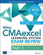 Wiley CMAexcel Learning System Exam Review and Online Intensive Review 2015 + Test Bank: Part 2, Financial Decision Making