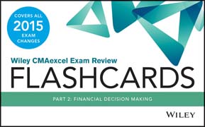 Wiley CMAexcel Exam Review 2015 Flashcards: Part 2, Financial Decision Making