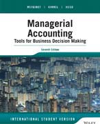 Managerial Accounting: Tools for Business Decision Making, Seventh edition International Student Version