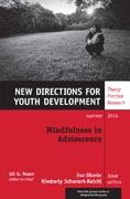 Mindfulness in Adolescence: New Directions for Youth Development, Number 142