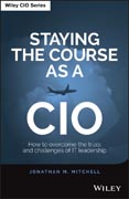 Staying the Course as a CIO: How to overcome the t rials and challenges of IT Leadership