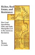 Riches, Real Estate, and Resistance: How Land Speculation, Debt, and Trade Monopolies Led to the American Revolution