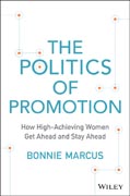 The Politics of Promotion: How High–Achieving Women Get Ahead and Stay Ahead