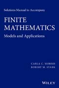 Solutions Manual to Accompany Finite Mathematics: Models and Applications