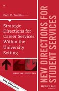 Strategic Directions for Career Services Within the University Setting: New Directions for Student Services, Number 148