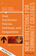Dual Enrollment Policies, Pathways, and Programs: New Directions for Community Colleges, Number 169