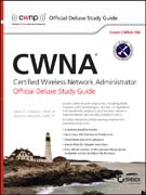 CWNA Certified Wireless Network Administrator Official Deluxe Study Guide: Exam CWNA–106