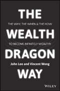The Wealth Dragon Way: The Why, the When and the How to Become Infinitely Wealthy