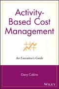 Activity-Based Cost Management: An Executive´s Guide
