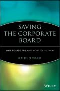 Saving the Corporate Board: Why Boards Fail and How to Fix Them