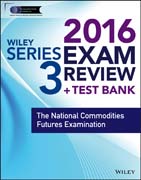 Wiley Series 3 Exam Review 2016 + Test Bank: National Commodity Futures Examination