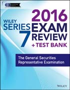 Wiley Series 7 Exam Review 2016 + Test Bank: The General Securities Representative Examination