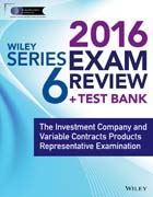 Wiley Series 6 Exam Review 2016 + Test Bank: The Investment Company Products/Variable Contracts Limited Representative Examination