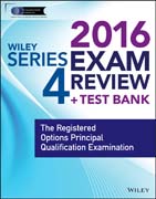 Wiley Series 4 Exam Review 2016 + Test Bank: The Registered Options Principal Qualification Examination