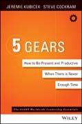 5 Gears: How to Be Present and Productive When There?s Never Enough Time