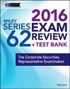 Wiley Series 62 Exam Review 2016 + Test Bank: The Corporate Securities Limited Representative Examination