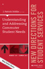 Understanding and Addressing Commuter Student Needs: New Directions for Student Services, Number 150