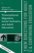Transnational Migration, Social Inclusion, and Adult Education: New Directions for Adult and Continuing Education, Number 146