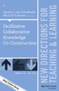 Facilitative Collaborative Knowledge Co-Construction: New Directions for Teaching and Learning, Number 143