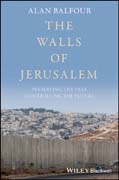 The Walls of Jerusalem: Preserving the Past, Controlling the Future
