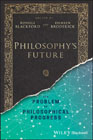 Philosophy´s Future: The Problem of Philosophical Progress