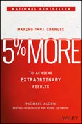 5% More: Making Small Changes to Achieve Extraordinary Results