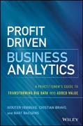 Profit Driven Business Analytics: A Practitioner’s Guide to Transforming Big Data into Added Value