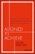 Aligned to Achieve: How to Unite Your Sales and Marketing Teams into a Single Force for Growth