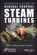 Operator’s Guide to General Purpose Steam Turbines: An Overview of Operating Principles, Construction, Best Practices, and Troubleshooting