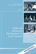 Child and Adolescent Development in Latin America: New Directions for Child and Adolescent Development, Number 152