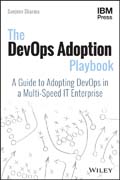 The DevOps Adoption Playbook: A Guide to Adopting DevOps in a Multi–Speed IT Enterprise