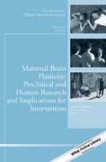 Maternal Brain Plasticity: Preclinical and Human Research and Implications for Intervention: New Directions for Child and Adolescent Development, Number 153