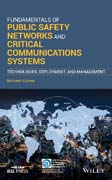 Fundamentals of Public Safety Networks and Critical Communications: Technologies, Applications, Policies, Deployment, and Management