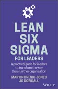 Lean Six Sigma For Leaders: A practical guide for leaders to transform the way they run their organization