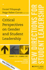 Critical Perspectives on Gender and Student Leadership: New Directions for Student Leadership, Number 154